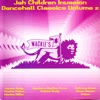 Jah Children Invasion: Dancehall Classics, Vol. 2