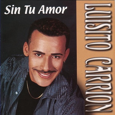 Sin Tu Amor - Luisito Carrion | Shazam