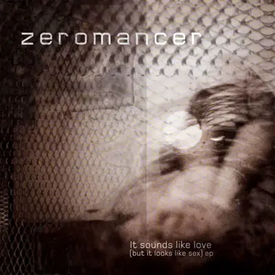It Sounds Like Love (But It Looks Like Sex) EP - Zeromancer