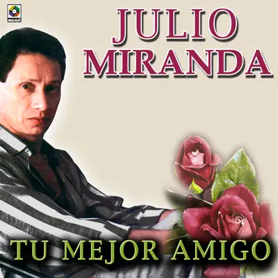 Tu Mejor Amigo - Julio Miranda Tu Mejor Amigo - Julio Miranda
