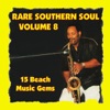 Rare Southern Soul, Vol. 8 - 15 Beach Music Gems
