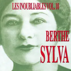 Les Inoubliables De La Chanson Française Vol. 10 — Berthe Sylva (Les Années Frou-Frou) - Berthe Sylva Les Inoubliables De La Chanson Française Vol. 10 — Berthe Sylva (Les Années Frou-Frou) - Berthe Sylva