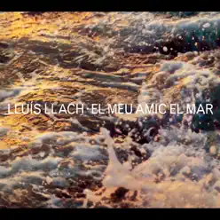 El Meu Amic El Mar - Lluís Llach