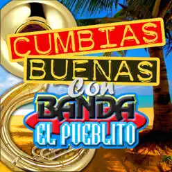 Cumbias Buenas - Banda El Pueblito Cumbias Buenas - Banda El Pueblito