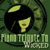 Piano Tribute to Wicked the Musical album lyrics, reviews, download