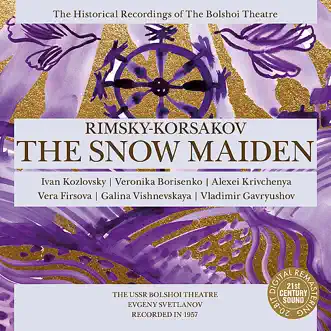 Rimsky-Korsakov: the Snow Maiden (Svetlanov) by Bolshoi Theatre, Evgeny Svetlanov, Ivan Kozlovsky, Vladimir Gavryushov, Veronika Borisenko, Alexei Krivchenya, Vera Firsova, Galina Vishnevskaya, Orchestra of the Bolshoi Theatre & Chorus of the Bolshoi Theatre album reviews, ratings, credits