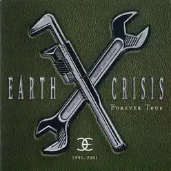 1991-2001 (Forever True) - Earth Crisis