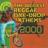 The Biggest Reggae One Drop Anthems 2008