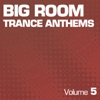 Big Room Trance Anthems (Part 5)