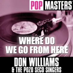 Pop Masters: Where Do We Go from Here by Don Williams & The Pozo Seco Singers album reviews, ratings, credits