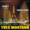 Chante / Chante Paris / Ses dernières créations - Yves Montand