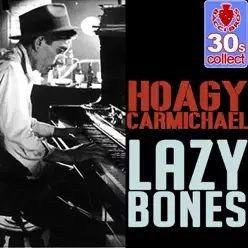 Lazy Bones (Remastered) - Single - Hoagy Carmichael Lazy Bones (Remastered) - Single - Hoagy Carmichael