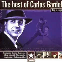 The Best of Carlos Gardel - King of Tango - Carlos Gardel