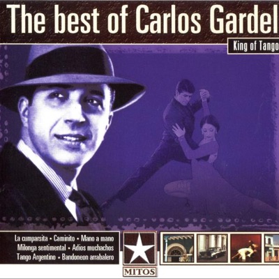 The Best of Carlos Gardel - King of Tango - Carlos Gardel