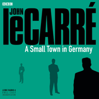 John le Carré - A Small Town in Germany (BBC Radio 4 Drama) (Abridged) artwork