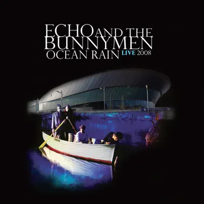 Ocean Rain Live 2008 - Echo & The Bunnymen