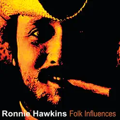 Folk Influences - Ronnie Hawkins