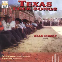 Texas folk songs - Alan Lomax Texas folk songs - Alan Lomax
