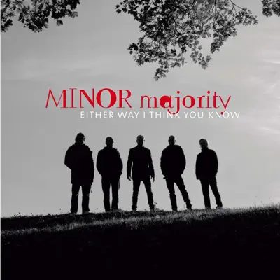 Either Way I Think You Know - Minor Majority