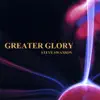 Greater Glory album lyrics, reviews, download