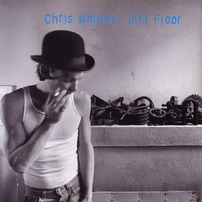 Dirt Floor - Chris Whitley