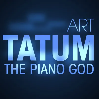 The Piano God - Art Tatum