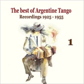 The Best of Argentine Tango, Vol. 1 / 78 Rpm Recordings 1925 - 1955 artwork