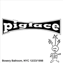Bowery Ballroom, New York City, NY 12/23/1998 (Live) - Pigface
