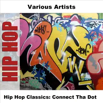 Hip Hop Classics: Connect Tha Dot by Various Artists album reviews, ratings, credits