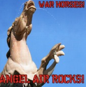 War Horses! Angel Air Rocks!