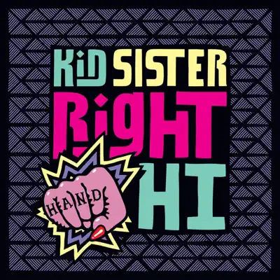 Right Hand Hi - Single - Kid Sister Right Hand Hi - Single - Kid Sister