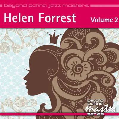 Beyond Patina Jazz Masters: Helen Forrest Vol. 2 - Helen Forrest Beyond Patina Jazz Masters: Helen Forrest Vol. 2 - Helen Forrest