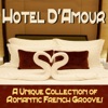 Hotel D'amour - a Unique Collection of Romantic French Grooves