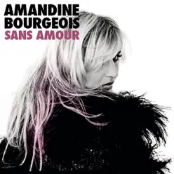 Sans amour - Single - Amandine Bourgeois Sans amour - Single - Amandine Bourgeois