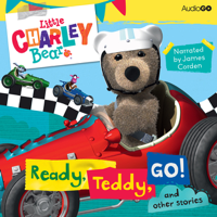 AudioGO Ltd - Little Charley Bear: Ready, Teddy, Go! and Other Stories (Unabridged) artwork