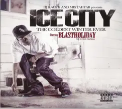DJ Rah2k and Mistah F.A.B. Presents: Ice City, The Coldest Winter Ever by Blast Holiday album reviews, ratings, credits