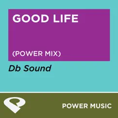 Good Life (Power Mix) Song Lyrics
