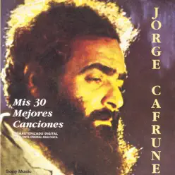 Mis 30 Mejores Canciones (Remasterizado) - Jorge Cafrune