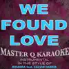 Stream & download We Found Love (Rihanna feat. Calvin Harris Karaoke Tribute) [Karaoke] - Single