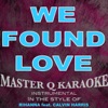 We Found Love (Rihanna feat. Calvin Harris Karaoke Tribute) [Karaoke] - Single