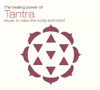 The Healing Power Of Tantra (Music To Relax The Body And Mind)