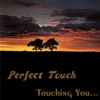 Touching You…