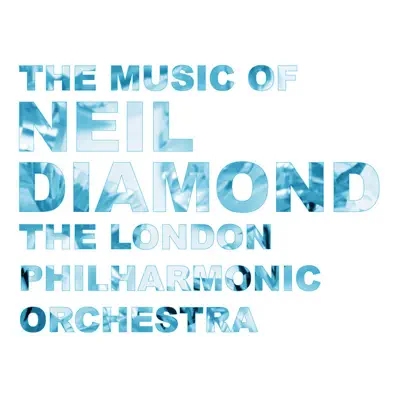 The Music of Neil Diamond - London Philharmonic Orchestra