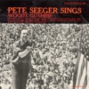 Pete Seeger Sings Woody Guthrie