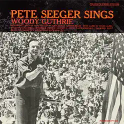 Pete Seeger Sings Woody Guthrie - Pete Seeger