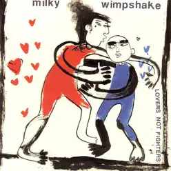 Lovers Not Fighters - Milky Wimpshake