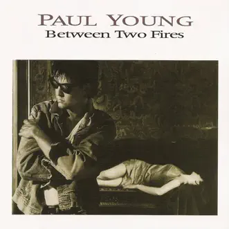 Between Two Fires (Expanded Edition) by Paul Young album reviews, ratings, credits