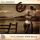 Gal Holiday and the Honky Tonk Revue - Give Up Honky Tonkin' (One More Time)