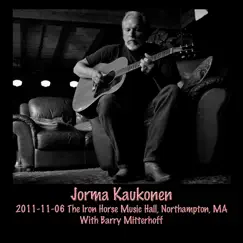 2011-11-06 Iron Horse Music Hall, Northampton, MA by Jorma Kaukonen album reviews, ratings, credits