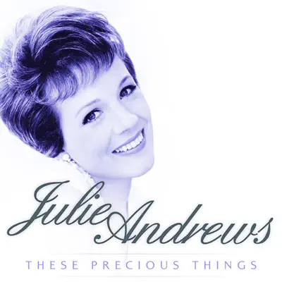 These Precious Things - Julie Andrews These Precious Things - Julie Andrews